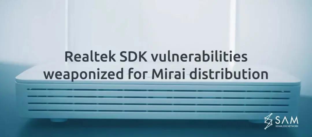 SAM發現Mirai利用Realtek SDK中漏洞的攻擊活動.jpg